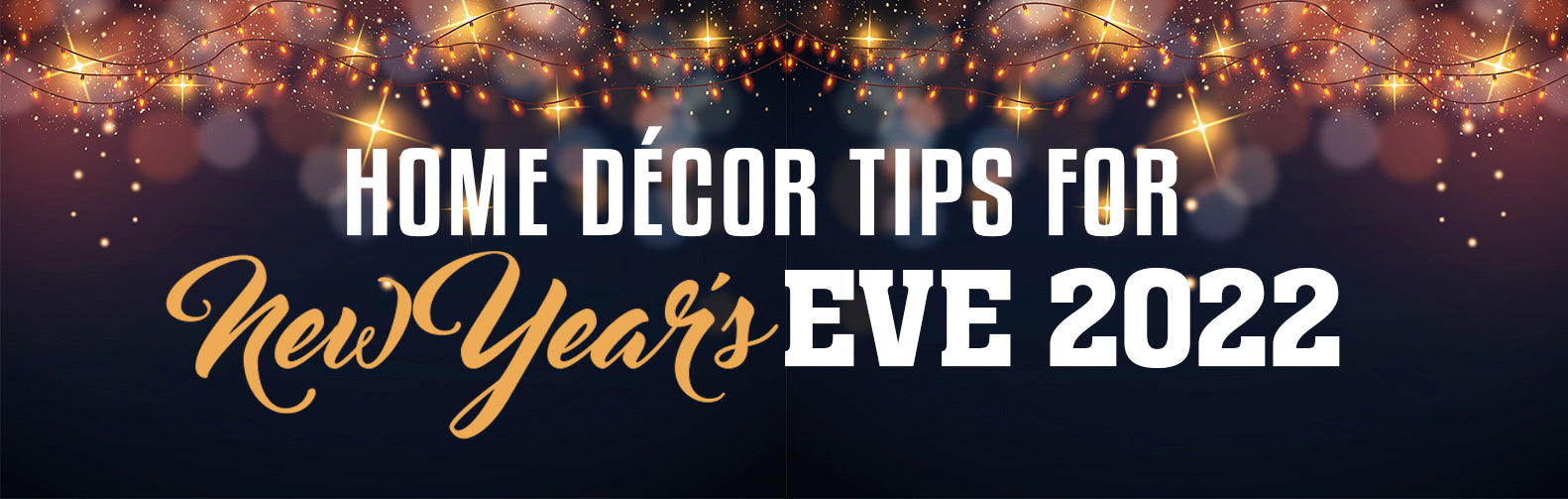 Home décor Tips for New Year's Eve 2022