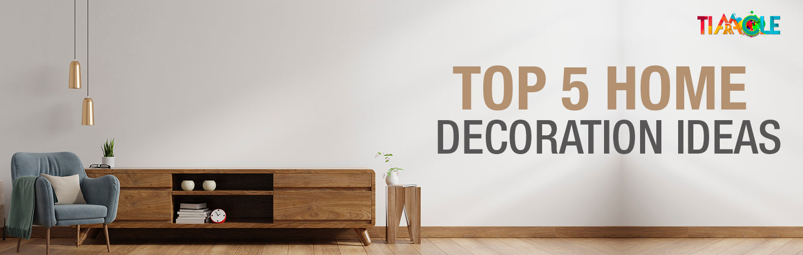 Top 5 Home Decoration Ideas