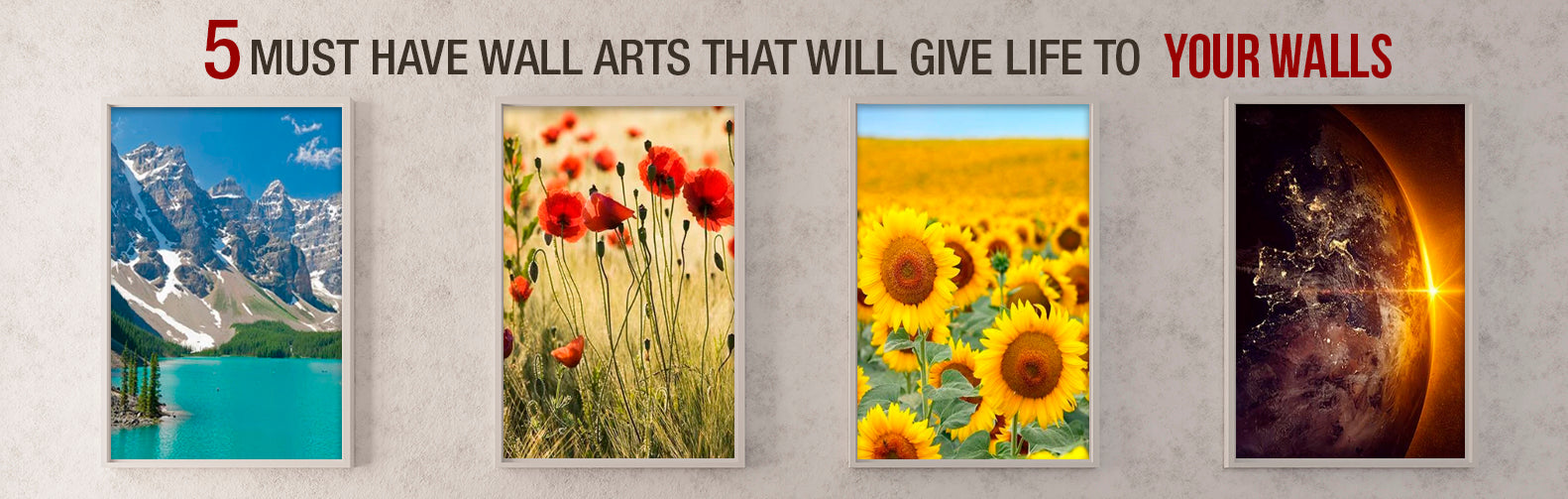 5 Must have Wall Arts that will give Life to Your Walls