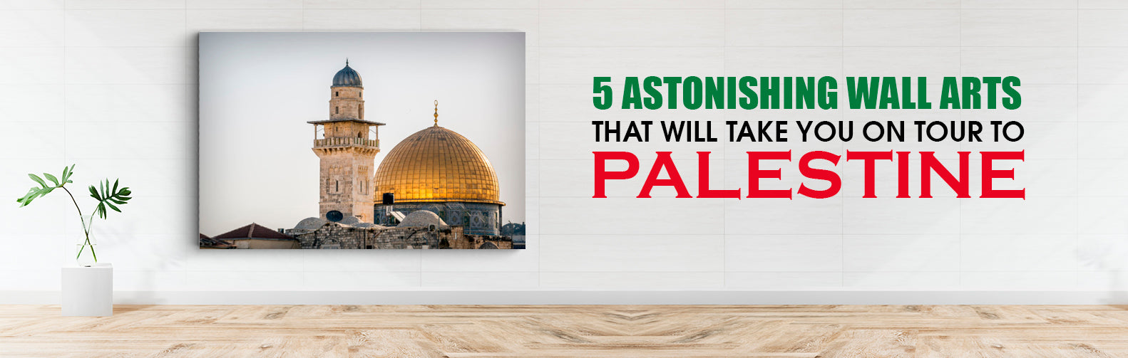 5 Astonishing Wall Arts that will take you on Tour to Palestine