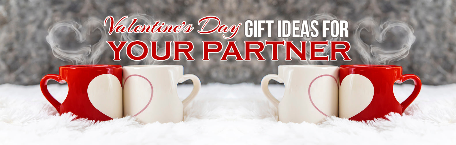 Valentine’s Day Gift Ideas for Your Partner