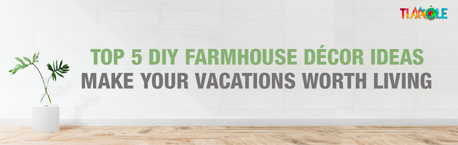 Top 5 DIY farmhouse décor ideas | Make your Vacations worth Living