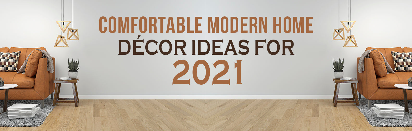 Comfortable Modern Home Décor Ideas for 2021