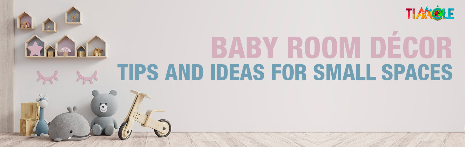 Baby Room Décor | Tips and Ideas for Small Spaces