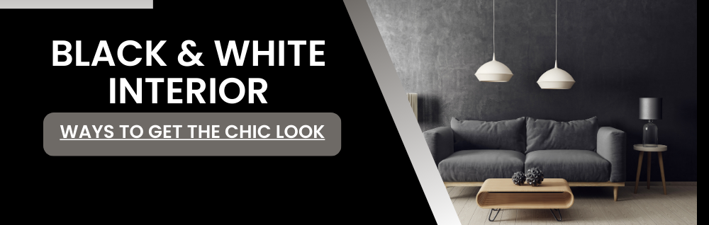 Black and White Interior - Ways to Get the Chic Look