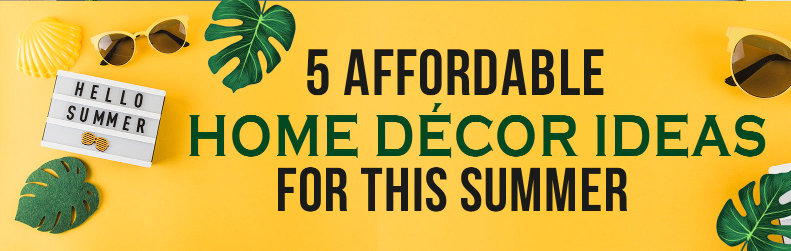 5 Affordable Home Décor Ideas for This Summer