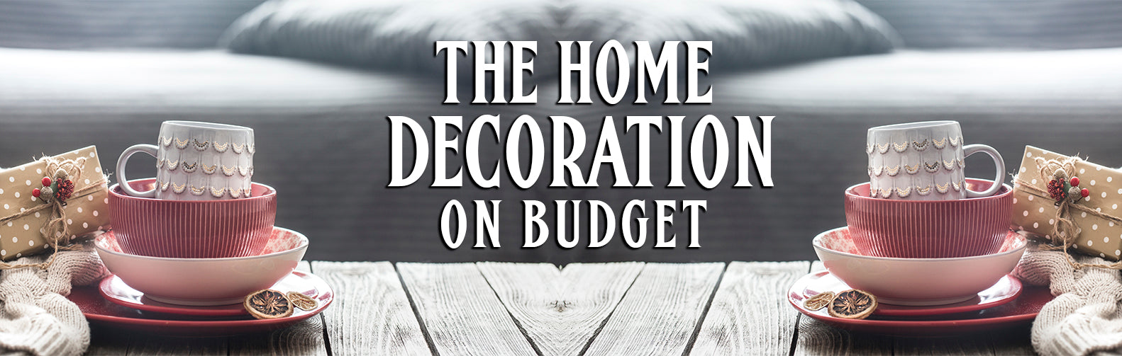 The home decoration on Budget