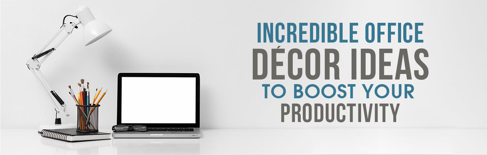 Incredible Office Décor Ideas to Boost your Productivity