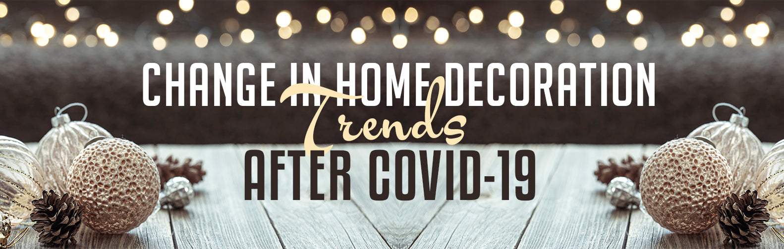Change in Home decoration Trends after COVID-19