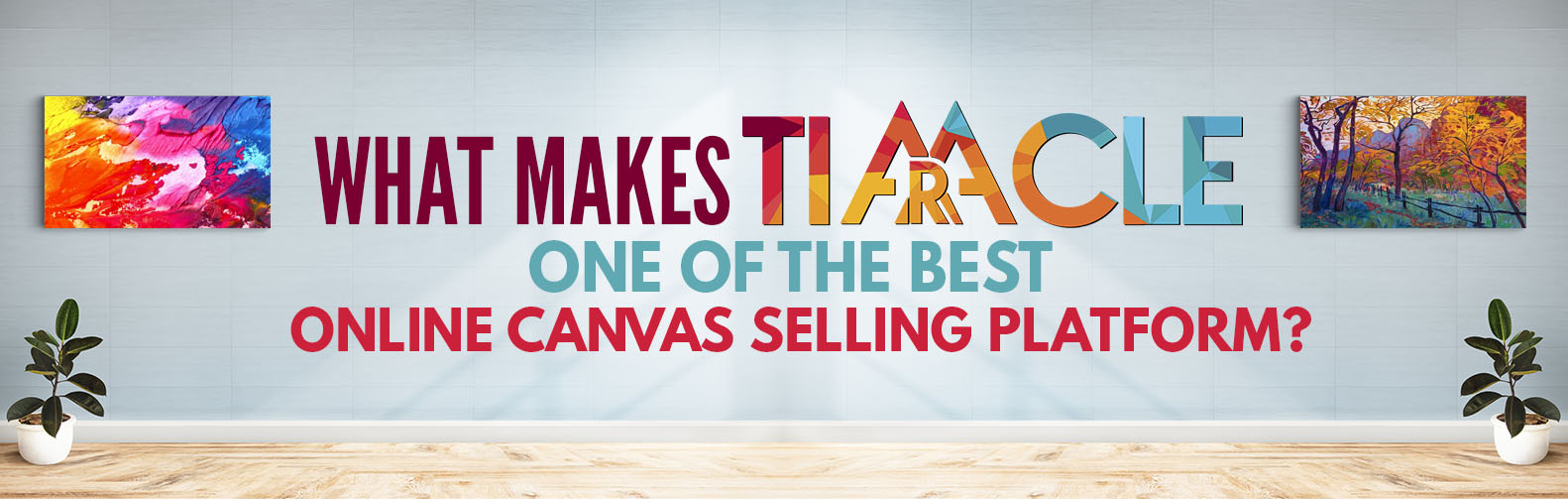 What Makes Tiaracle one of the Best Online Canvas Selling Platform?