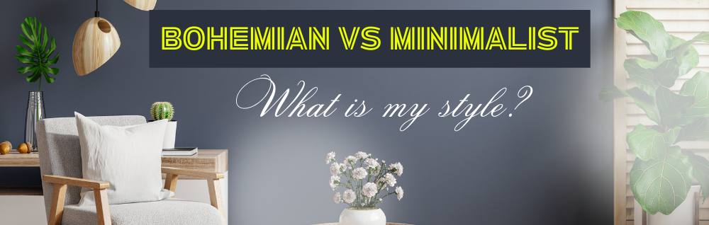 From Boho to Minimalist: Understanding Your Design Style