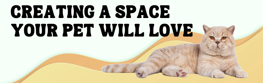 Pet-Friendly Design: How to Create a Space Your Pet Will Love