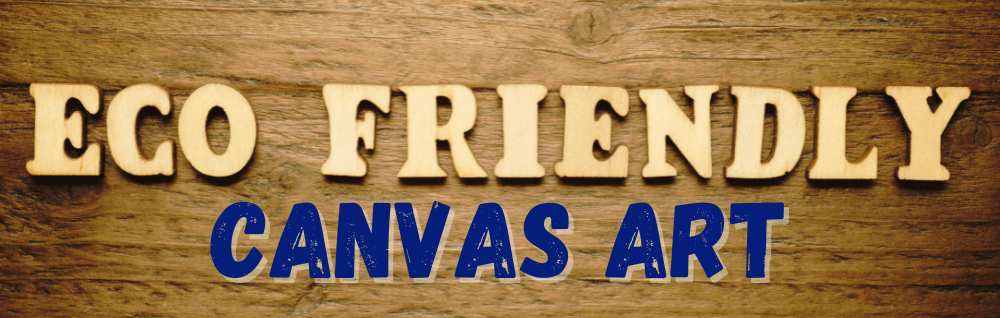 Eco-Friendly Canvas Art: A New Trend