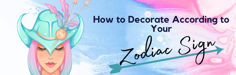 How to Decorate According to Your Zodiac Sign