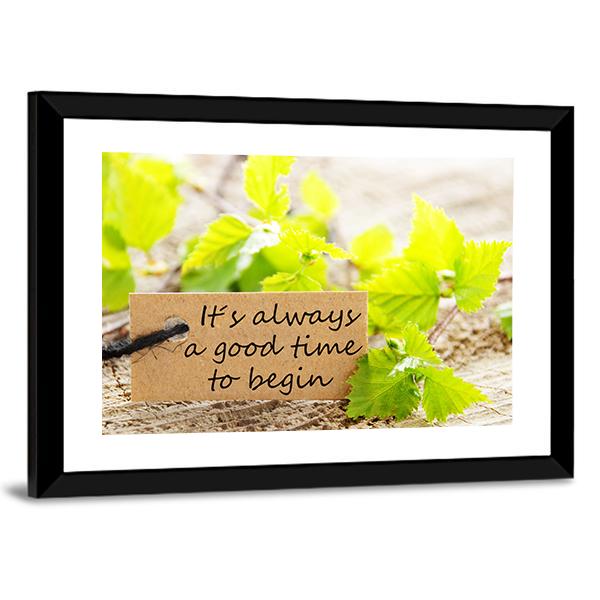 Quote "Its Always A Good Time To Begin" Canvas Wall Art-3 Horizontal-Gallery Wrap-25" x 16"-Tiaracle