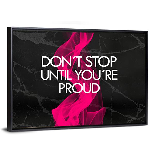 Quote "Don't Stop Until You're Proud" Canvas Wall Art-3 Horizontal-Gallery Wrap-25" x 16"-Tiaracle