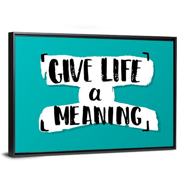 Quote "Give Life A Meaning" Canvas Wall Art-3 Horizontal-Gallery Wrap-25" x 16"-Tiaracle