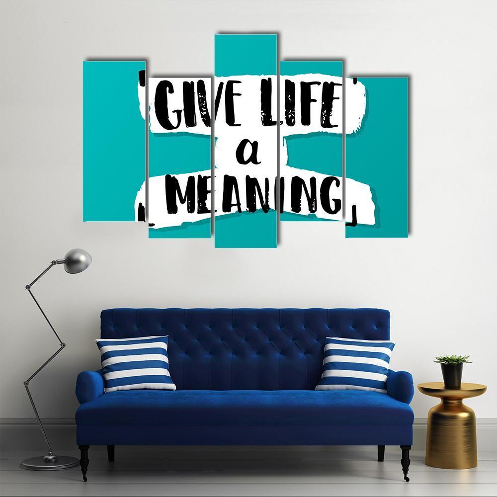 Quote "Give Life A Meaning" Canvas Wall Art-5 Pop-Gallery Wrap-47" x 32"-Tiaracle
