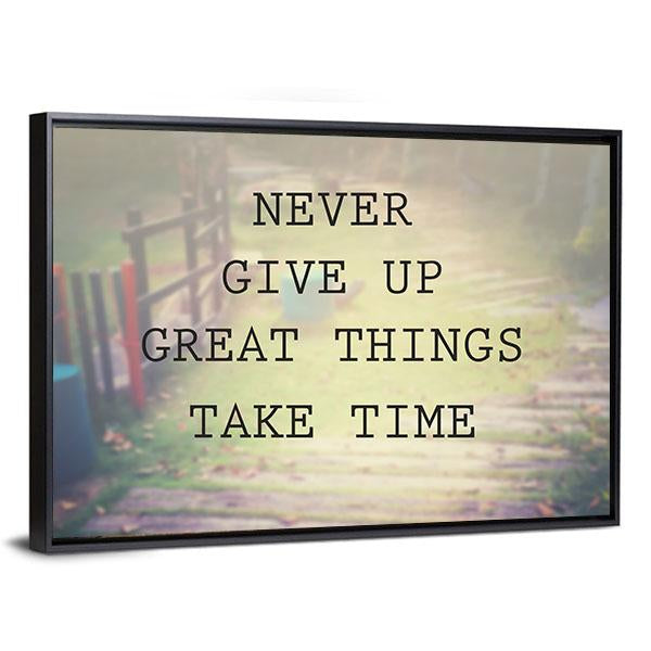 Quote "Never Give Up Great Things Take Time" Canvas Wall Art-3 Horizontal-Gallery Wrap-25" x 16"-Tiaracle