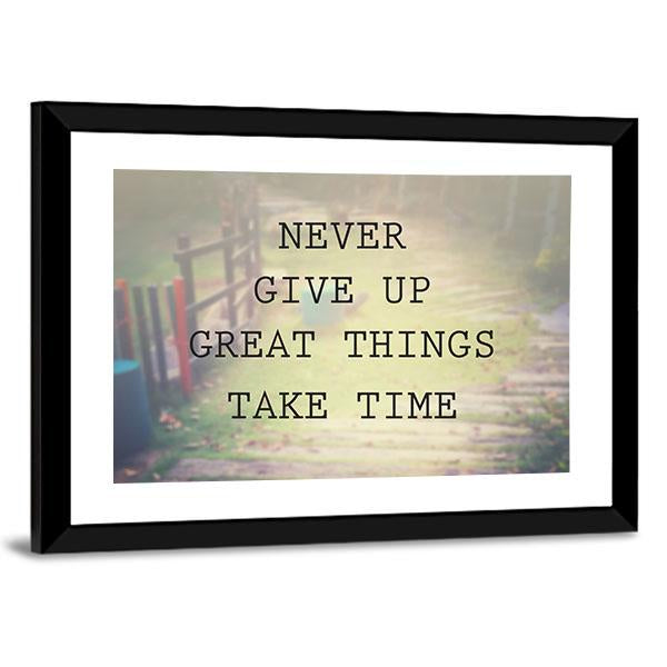 Quote "Never Give Up Great Things Take Time" Canvas Wall Art-3 Horizontal-Gallery Wrap-25" x 16"-Tiaracle