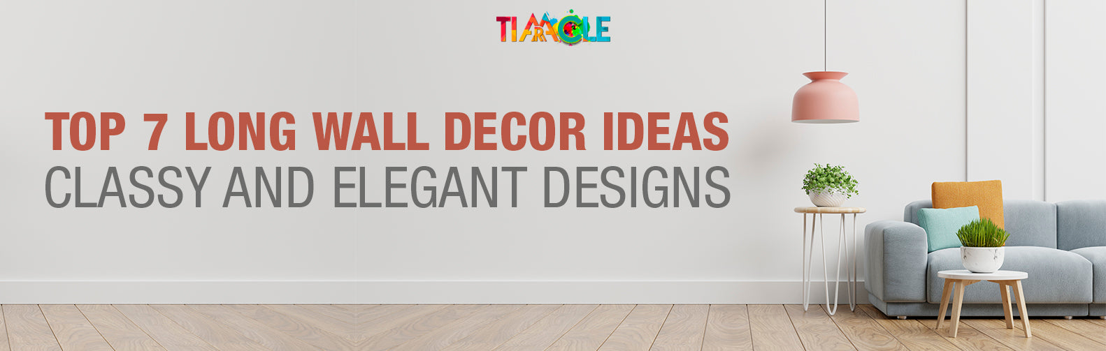 Top 7 Long Wall decor ideas to Freshen up your Space | Classy and Elegant designs
