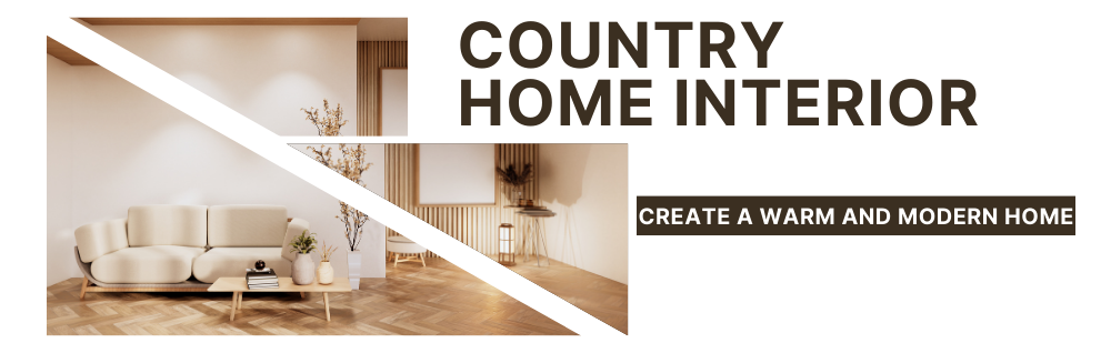 Create a Warm and Modern Home: Your Guide to Contemporary Country