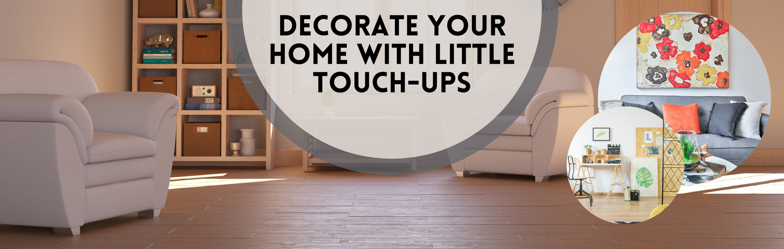 Decorate your Home with Little Touch-ups