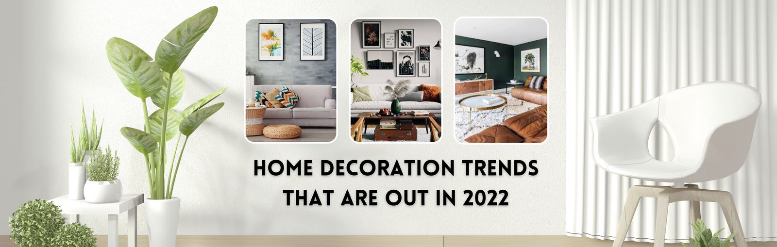 Home Decoration Trends that are out in 2022