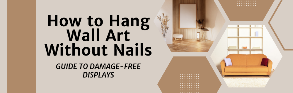 How to hang wall art without nails, drilling, or holes?