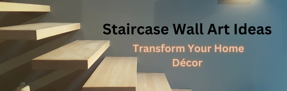 Staircase Wall Art Ideas: Transform Your Home Décor