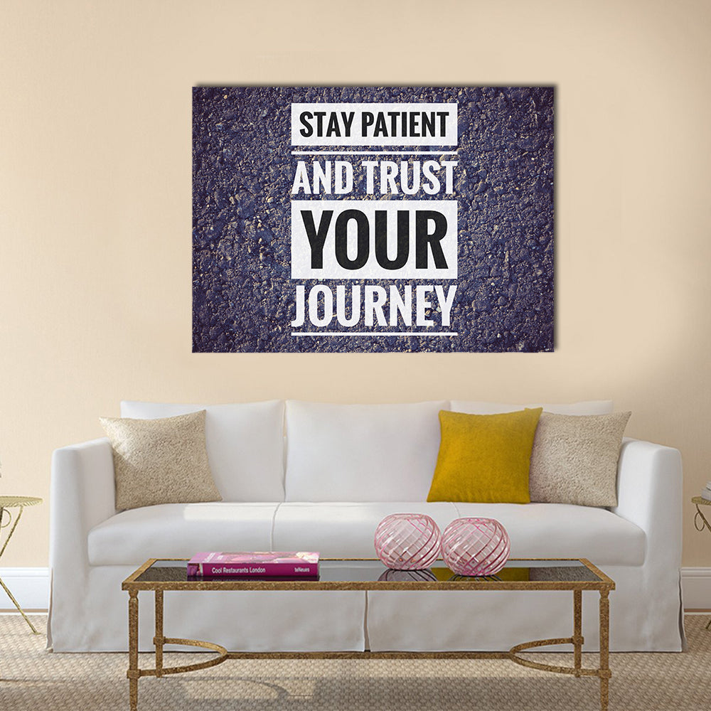 Stay Patient and Trust Your Journey Quote Canvas Wall Art in black, white and navy, single panel hung on a wall