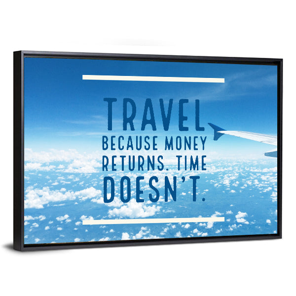 Inspirational Quote "Travel Because Money Returns, Time Doesn`t" Canvas Wall Art