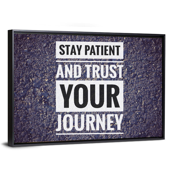 Quote "Stay Patient And Trust Your Journey" Canvas Wall Art