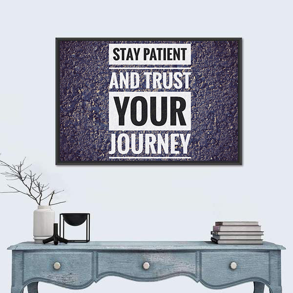 Quote "Stay Patient And Trust Your Journey" Canvas Wall Art