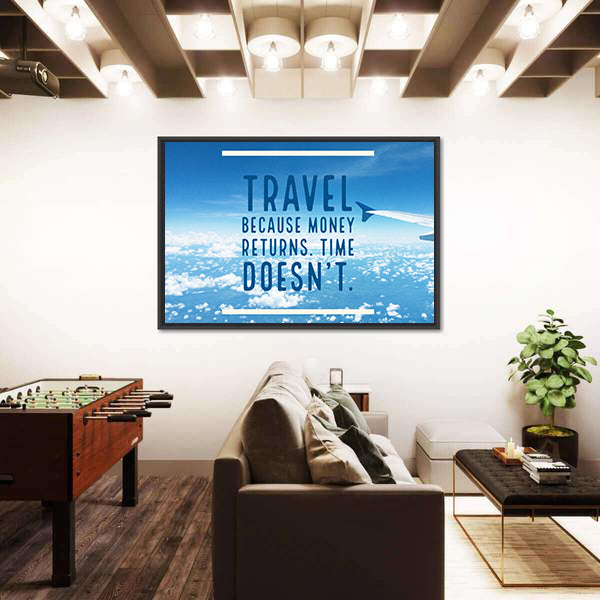 Inspirational Quote "Travel Because Money Returns, Time Doesn`t" Canvas Wall Art