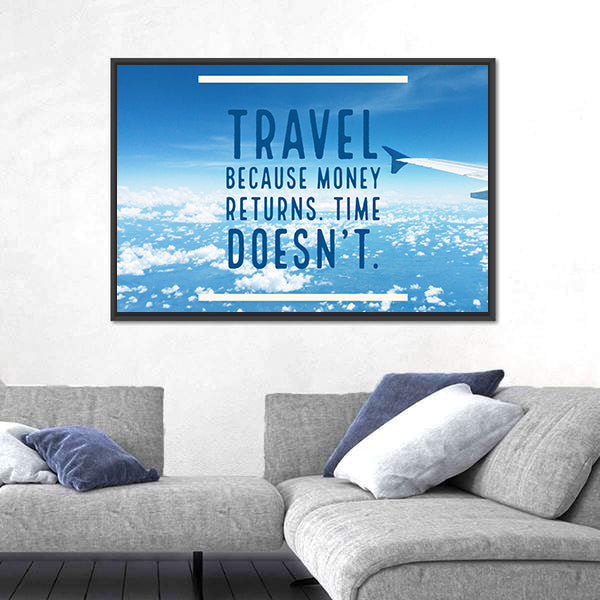Inspirational Quote "Travel Because Money Returns, Time Doesn`t" Canvas Wall Art