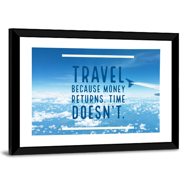 Inspirational Quote "Travel Because Money Returns, Time Doesn`t" Canvas Wall Art