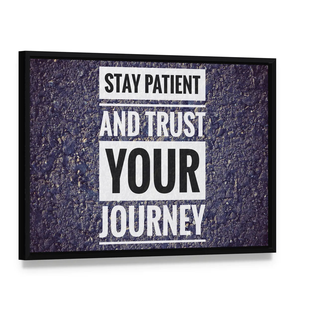 Stay Patient and Trust Your Journey Quote Canvas Wall Art, framed canvas in a black floater frame, angled product view