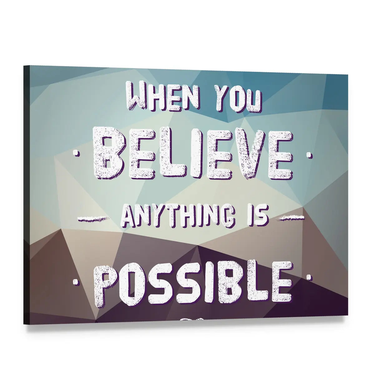 When You Believe Anything Is Possible Quote Canvas Wall Art, single panel gallery wrapped canvas, angled product view