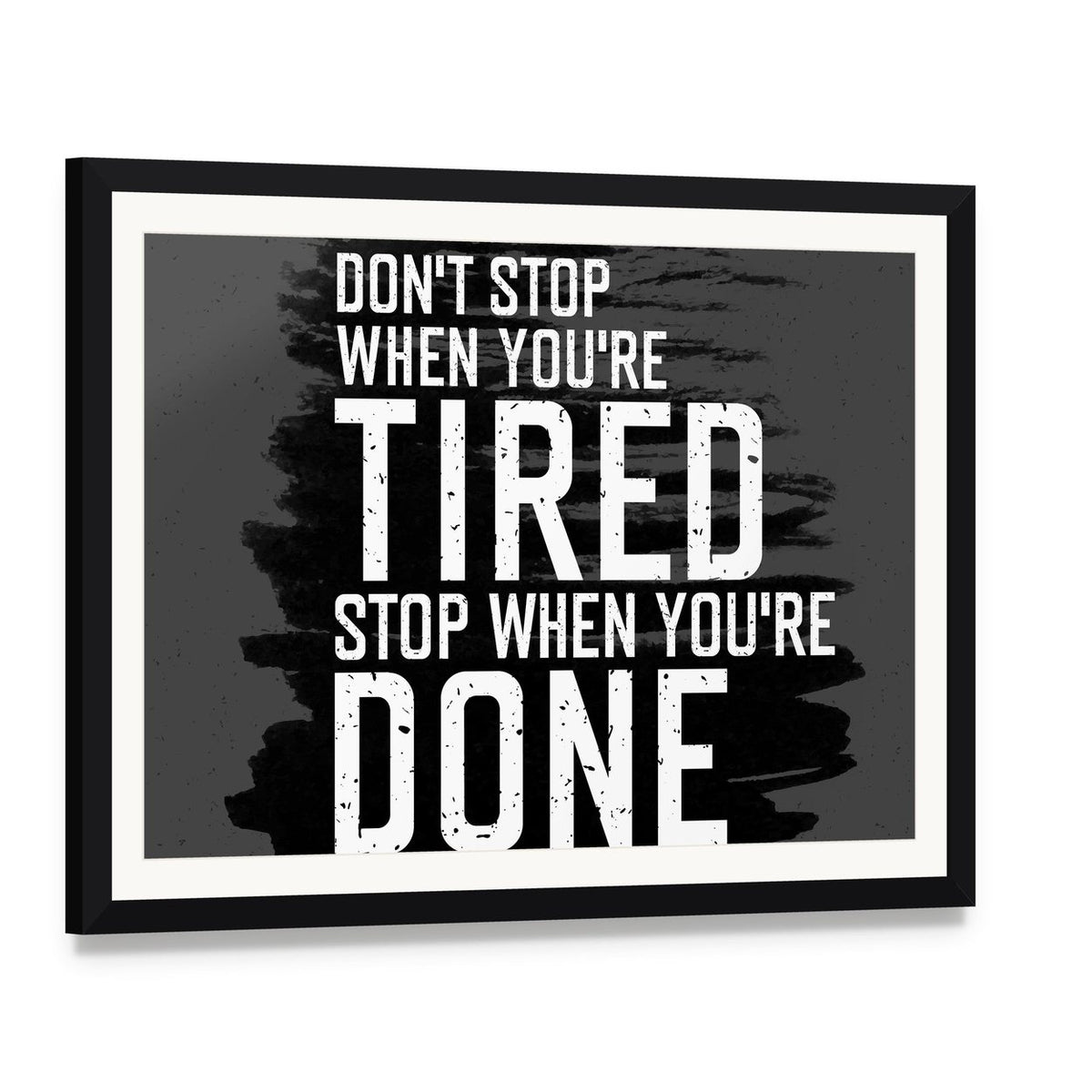 Don't Stop When You're Tired Motivational Quote Canvas Wall Art, framed print with white mat and black frame, angled product view