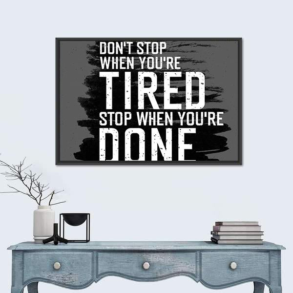 Don't Stop When You're Tired Motivational Quote Canvas Wall Art in black, white and gray, framed canvas, product view on a white background
