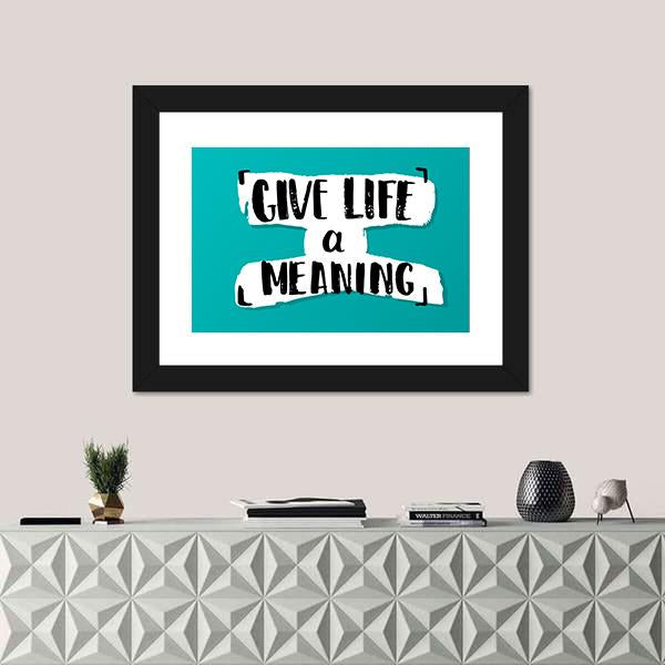 Quote "Give Life A Meaning" Canvas Wall Art-1 Piece-Framed Print-20" x 16"-Tiaracle