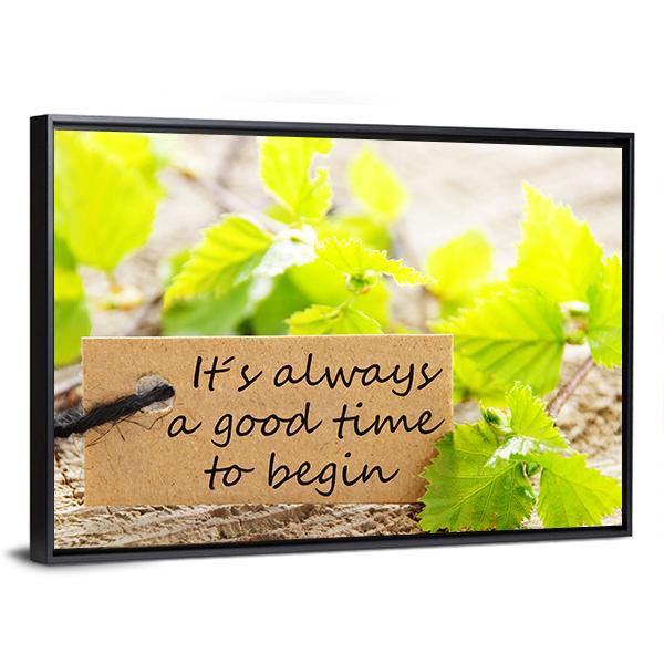 Quote "Its Always A Good Time To Begin" Canvas Wall Art-3 Horizontal-Gallery Wrap-25" x 16"-Tiaracle