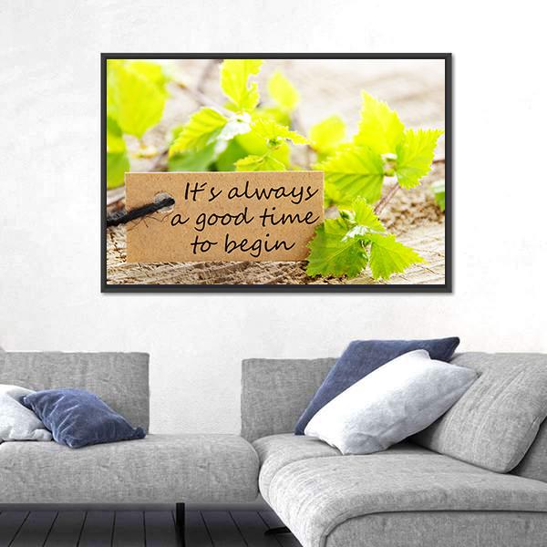 Quote "Its Always A Good Time To Begin" Canvas Wall Art-3 Horizontal-Gallery Wrap-25" x 16"-Tiaracle