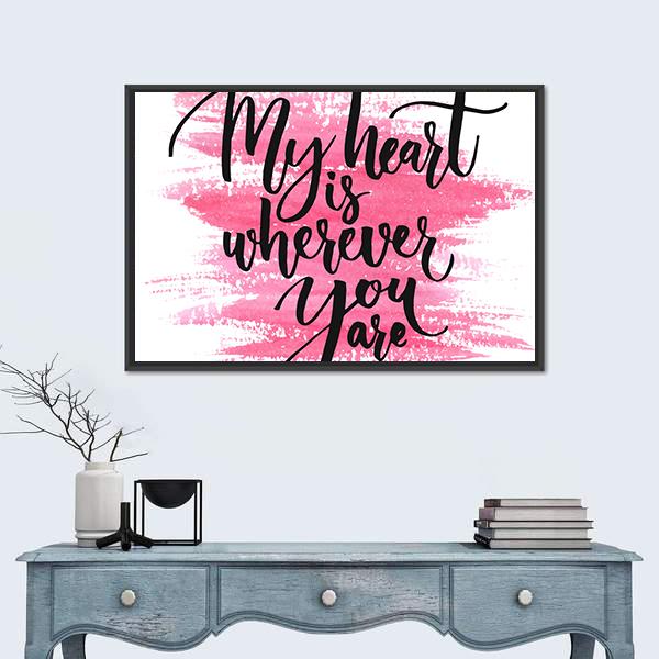Quote " My Heart Is Wherever You Are " Canvas Wall Art-1 Piece-Floating Frame-24" x 16"-Tiaracle