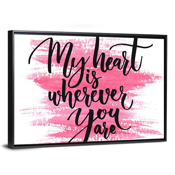 Quote " My Heart Is Wherever You Are " Canvas Wall Art-3 Horizontal-Gallery Wrap-25" x 16"-Tiaracle