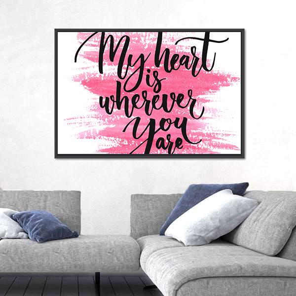 Quote " My Heart Is Wherever You Are " Canvas Wall Art-3 Horizontal-Gallery Wrap-25" x 16"-Tiaracle
