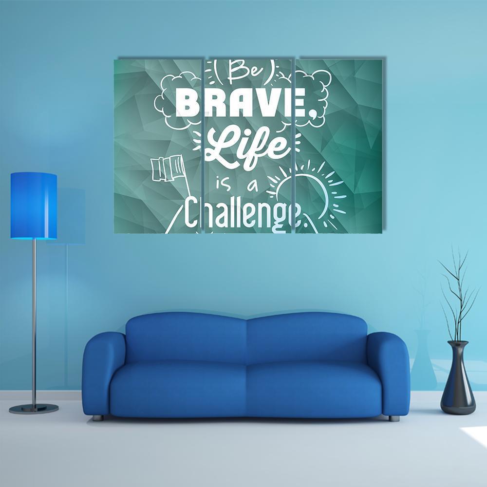 Quote "Be Brave Life Is A Challenge" Canvas Wall Art-3 Horizontal-Gallery Wrap-37" x 24"-Tiaracle