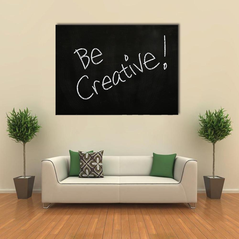 Be Creative Handwritten Quote Canvas Wall Art in black and white, single panel hung on a wall