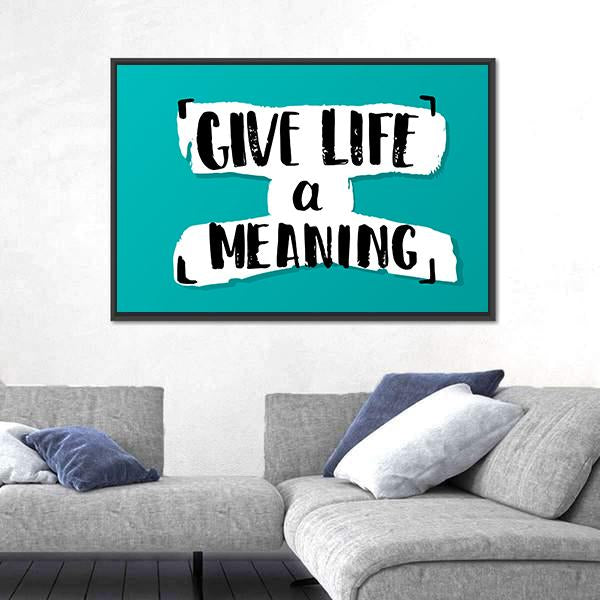 Quote "Give Life A Meaning" Canvas Wall Art-3 Horizontal-Gallery Wrap-25" x 16"-Tiaracle